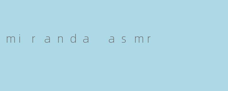 miranda asmr